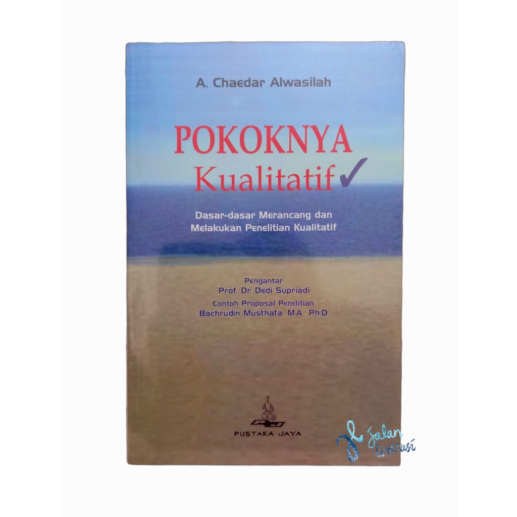 Pokoknya Kualitiatif; Dasar-Dasar Merancang & Melakukan Penelitian Kualitatif